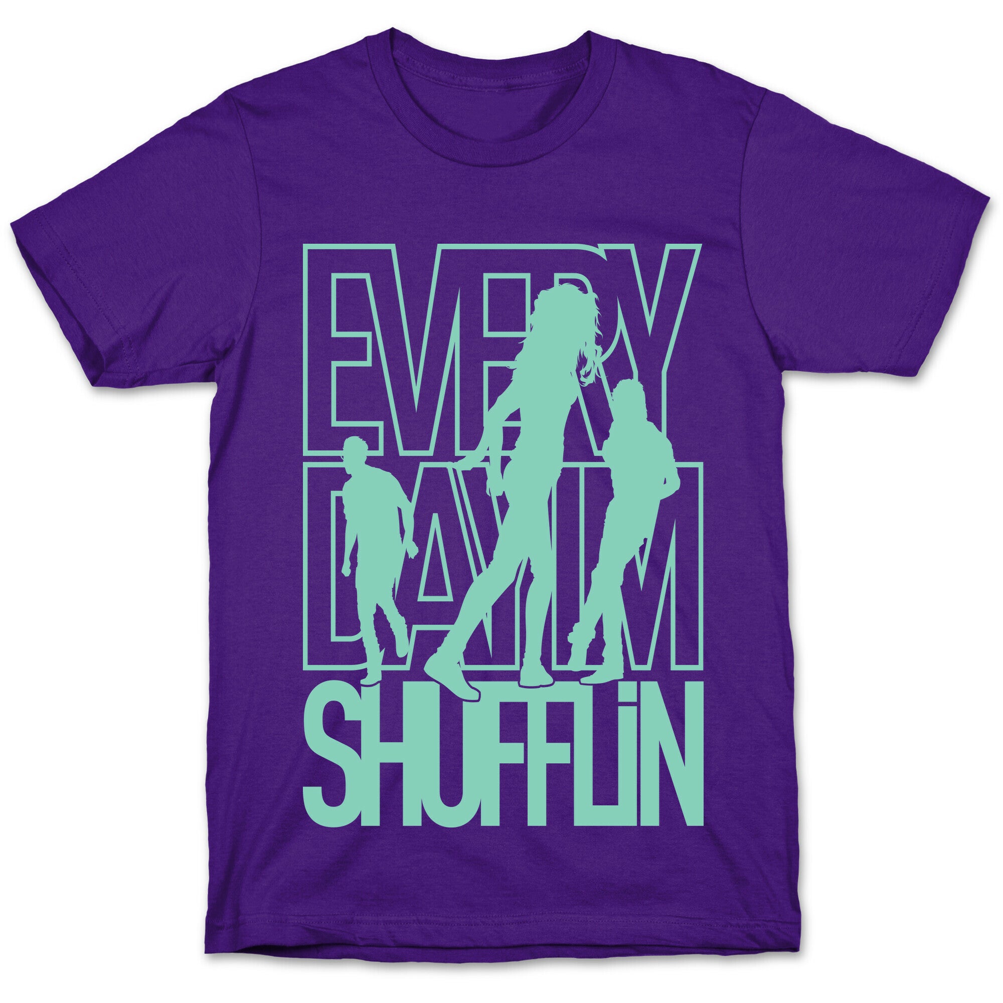 Everyday I'm Shufflin T-Shirt